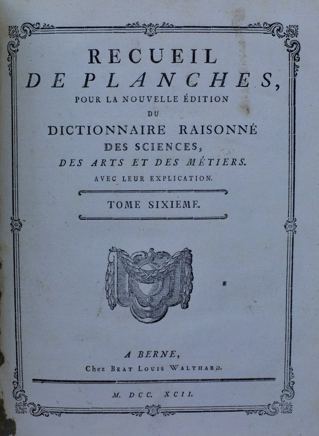 Recueil de planches, pour la nouvelle édition du Dictionnaire raisonné des Sciences, des Arts et des Métiers